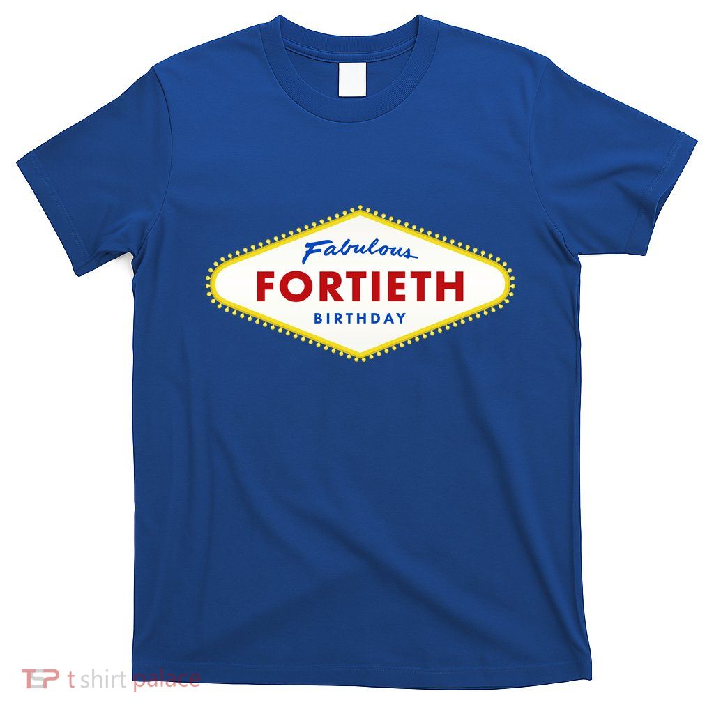 40th Birthday Las Vegas Fabulous Fortieth T-Shirt