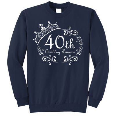 40th Birthday Princess Tall Sweatshirt