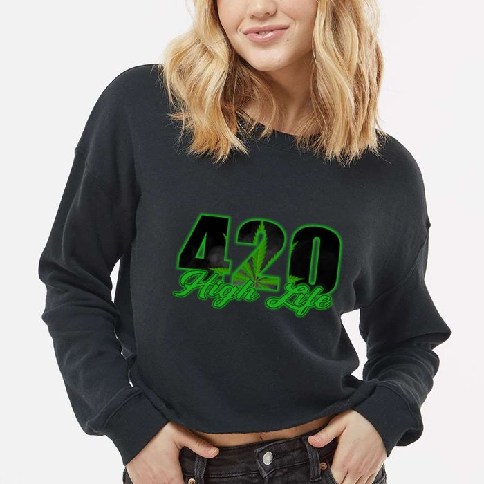 420 High Life Medical Marijuana Weed Cropped Pullover Crew