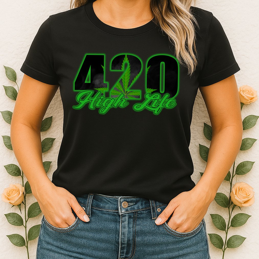 420 High Life Medical Marijuana Weed Womens T-Shirt