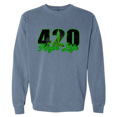 420 High Life Medical Marijuana Weed Garment-Dyed Sweatshirt