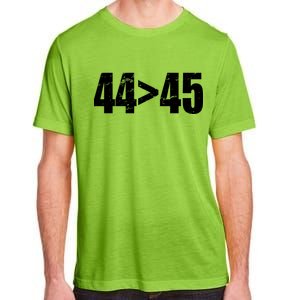 44 > 45 44th President is Greater Than The 45th  Adult ChromaSoft Performance T-Shirt