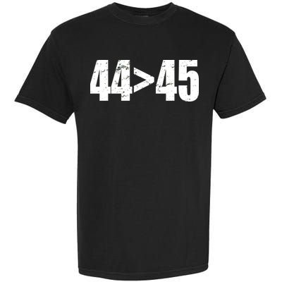 44 > 45 44th President is Greater Than The 45th  Garment-Dyed Heavyweight T-Shirt