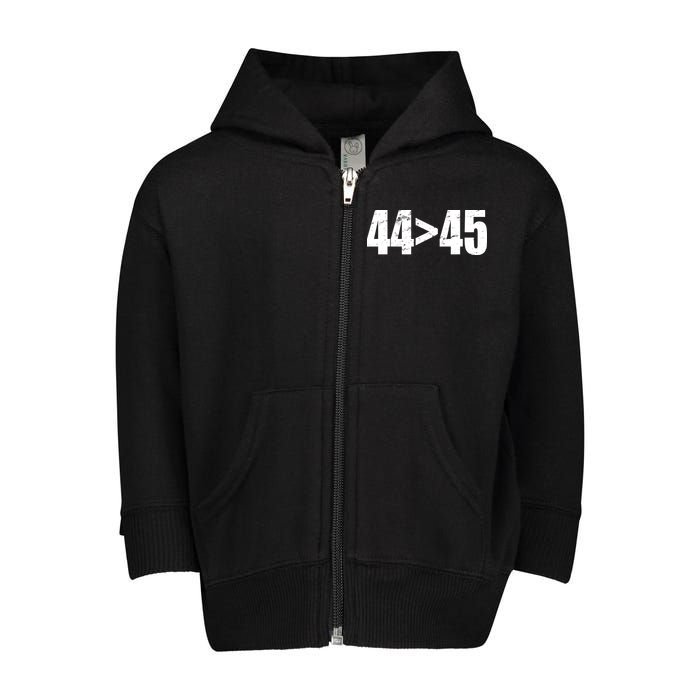 44 > 45 44th President is Greater Than The 45th  Toddler Zip Fleece Hoodie