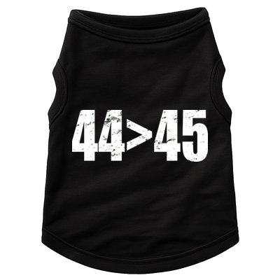 44 > 45 44th President is Greater Than The 45th  Doggie Tank