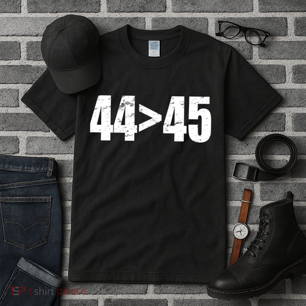 44 > 45 44th President is Greater Than The 45th  Tall T-Shirt