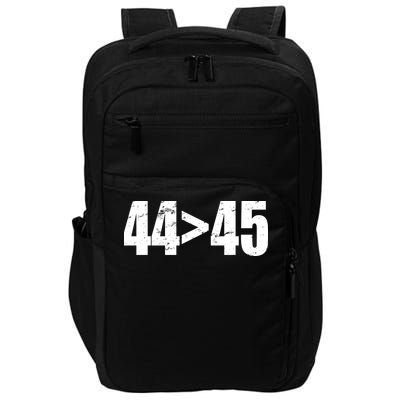 44 > 45 44th President is Greater Than The 45th  Impact Tech Backpack