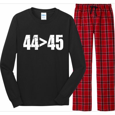 44 > 45 44th President is Greater Than The 45th  Long Sleeve Pajama Set