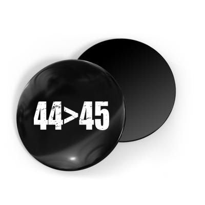 44 > 45 44th President is Greater Than The 45th  Magnet