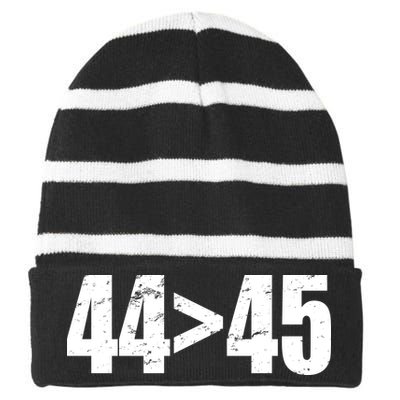 44 > 45 44th President is Greater Than The 45th  Striped Beanie with Solid Band