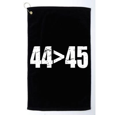 44 > 45 44th President is Greater Than The 45th  Golf Towel