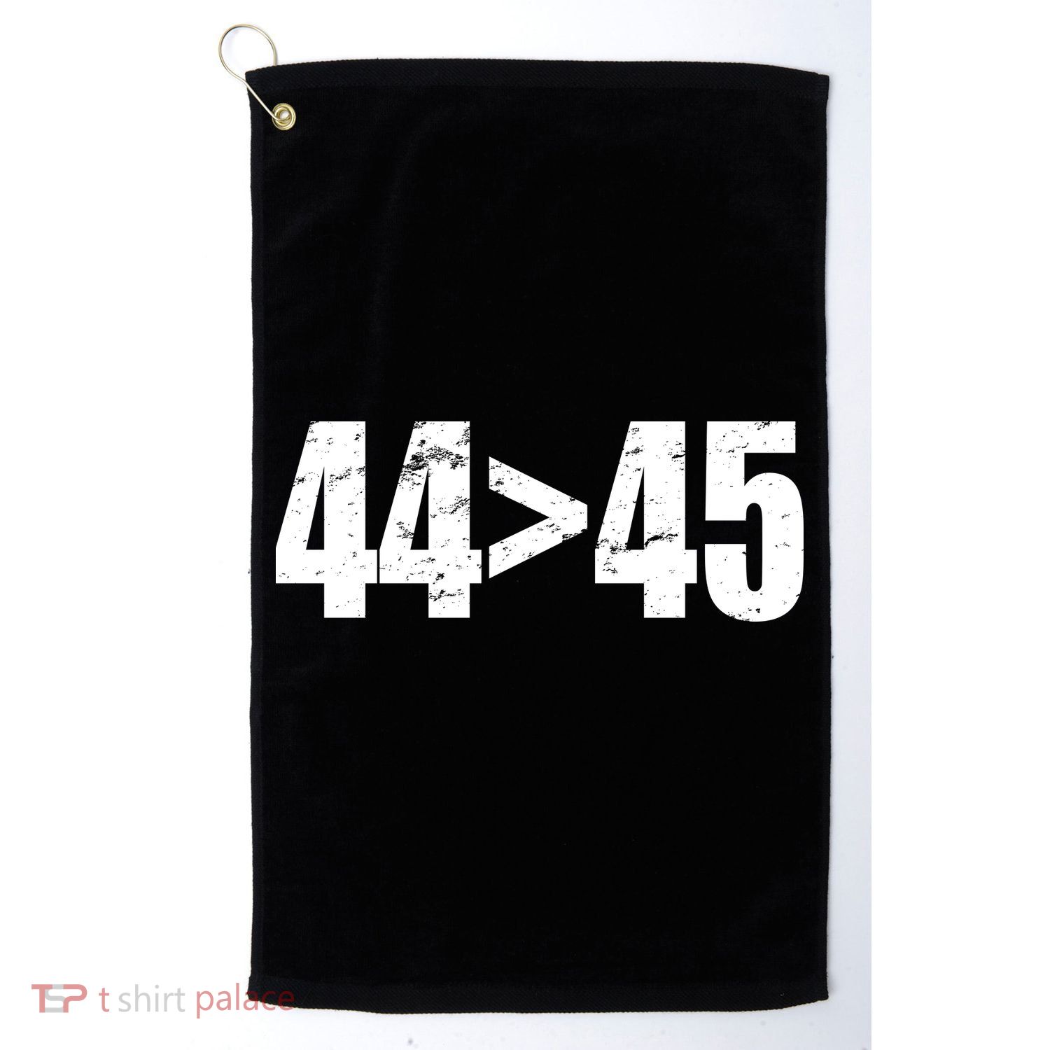 44 > 45 44th President is Greater Than The 45th  Golf Towel