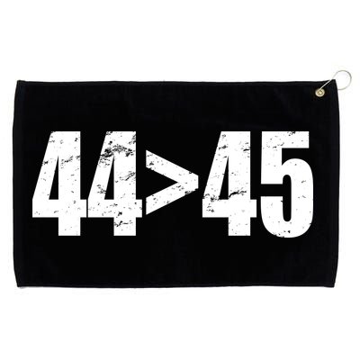 44 > 45 44th President is Greater Than The 45th  Grommeted Golf Towel