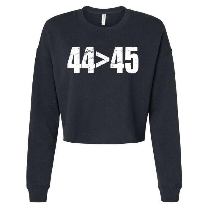 44 > 45 44th President is Greater Than The 45th  Cropped Pullover Crew