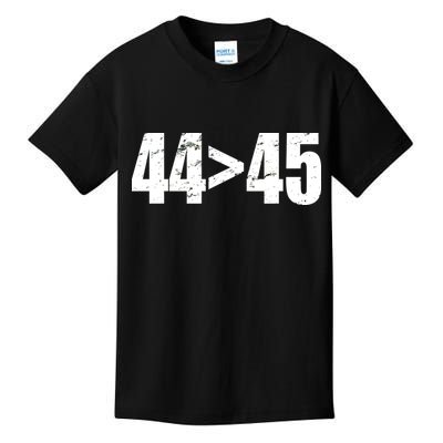 44 > 45 44th President is Greater Than The 45th  Kids T-Shirt