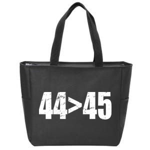 44 > 45 44th President is Greater Than The 45th  Zip Tote Bag