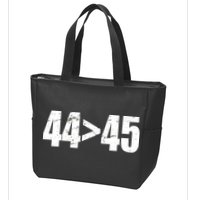 44 > 45 44th President is Greater Than The 45th  Zip Tote Bag