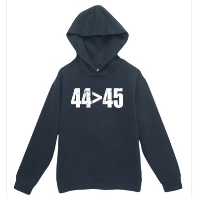 44 > 45 44th President is Greater Than The 45th  Urban Pullover Hoodie