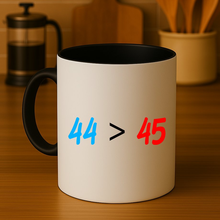 44 > 45 Red White Blue 44th President is Greater Than 45 Mug