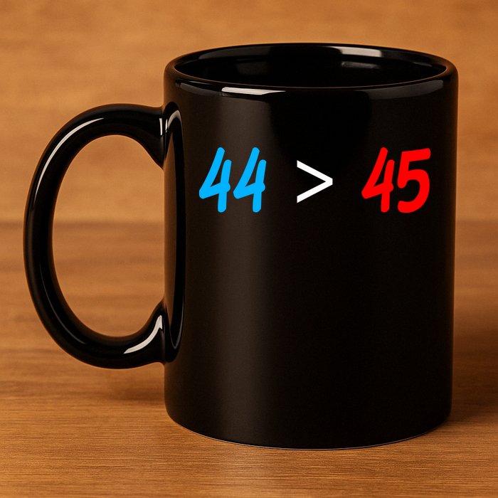44 > 45 Red White Blue 44th President is Greater Than 45 11oz C Handle Ceramic Mug