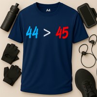 44 > 45 Red White Blue 44th President is Greater Than 45 Performance Shirt