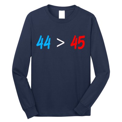 44 > 45 Red White Blue 44th President is Greater Than 45 Long Sleeve Shirt