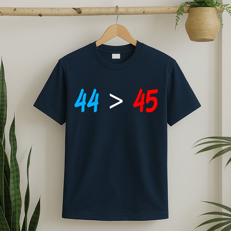 44 > 45 Red White Blue 44th President is Greater Than 45 T-Shirt