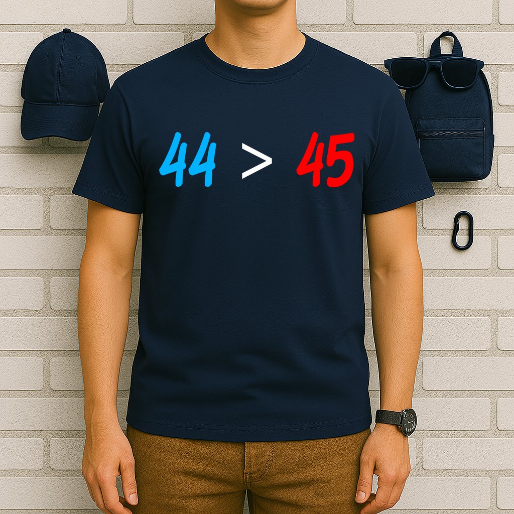 44 > 45 Red White Blue 44th President is Greater Than 45 T-Shirt