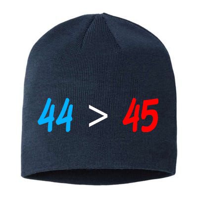 44 > 45 Red White Blue 44th President is Greater Than 45 Sustainable Beanie