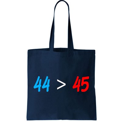 44 > 45 Red White Blue 44th President is Greater Than 45 Tote Bag