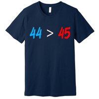 44 > 45 Red White Blue 44th President is Greater Than 45 Premium T-Shirt