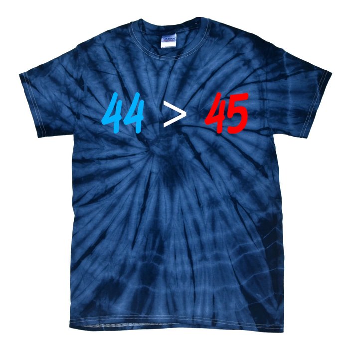 44 > 45 Red White Blue 44th President is Greater Than 45 Tie-Dye T-Shirt