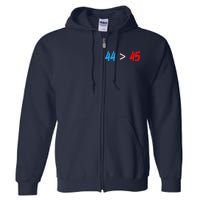 44 > 45 Red White Blue 44th President is Greater Than 45 Full Zip Hoodie