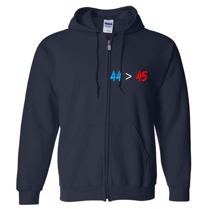 44 > 45 Red White Blue 44th President is Greater Than 45 Full Zip Hoodie