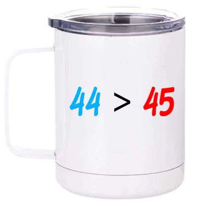 44 > 45 Red White Blue 44th President is Greater Than 45 12 oz Stainless Steel Tumbler Cup