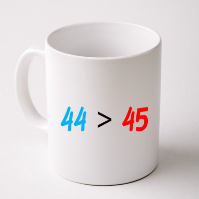 44 > 45 Red White Blue 44th President is Greater Than 45 Coffee Mug