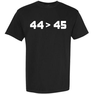 44 > 45 The 44th President is Greater Than 45th Garment-Dyed Heavyweight T-Shirt