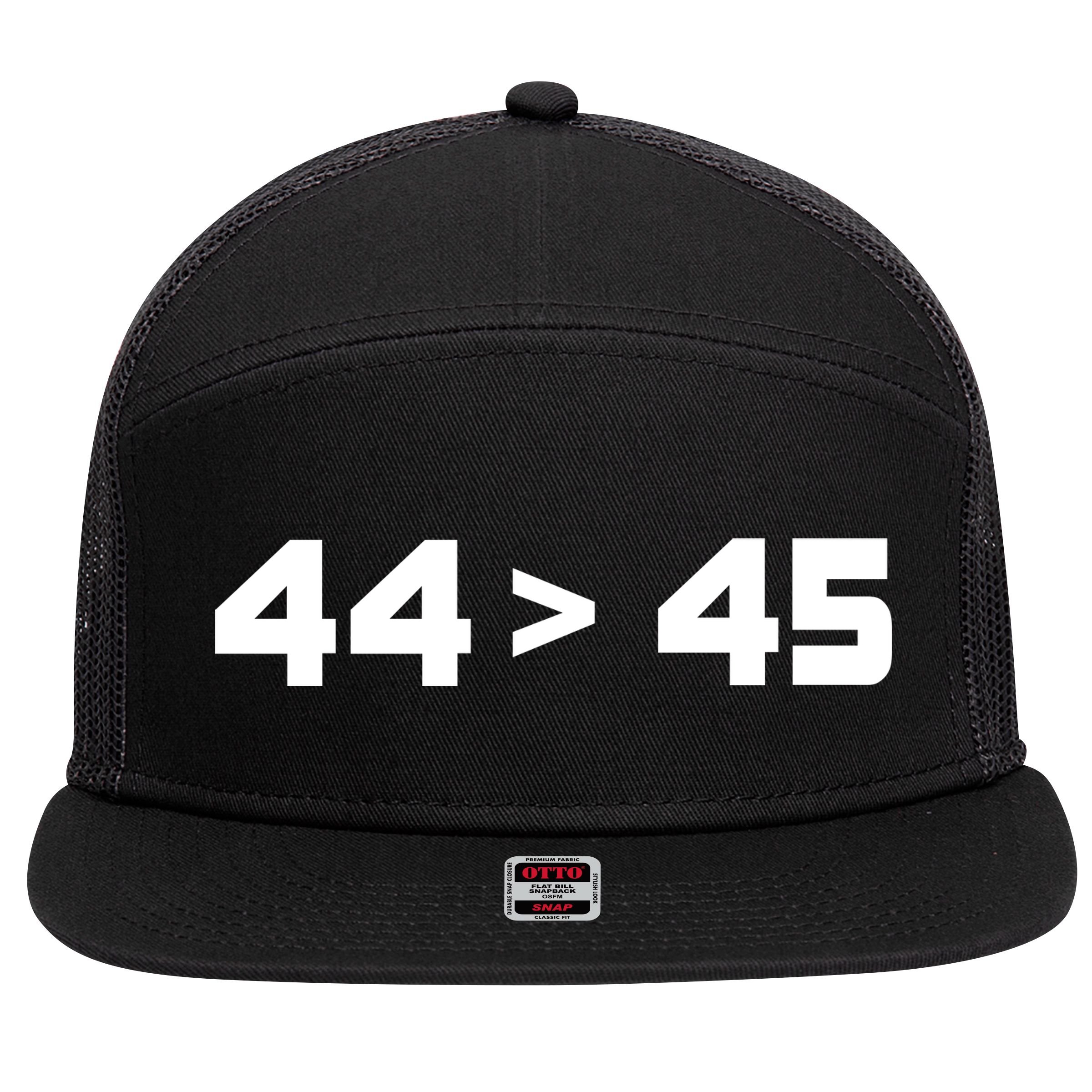 44 > 45 The 44th President is Greater Than 45th 7 Panel Mesh Trucker Snapback Hat