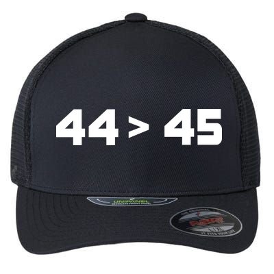 44 > 45 The 44th President is Greater Than 45th Flexfit Unipanel Trucker Cap