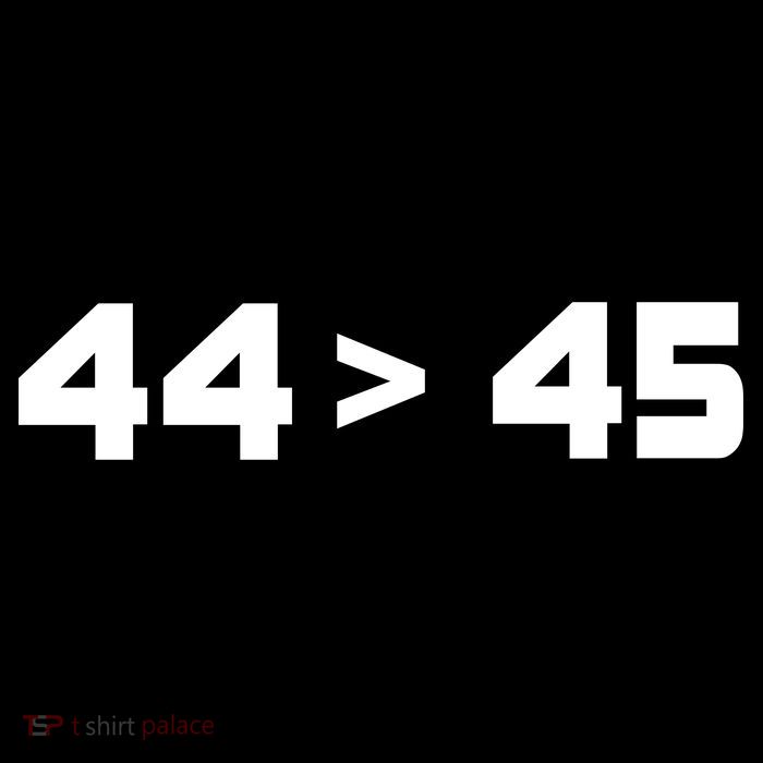 44 > 45 The 44th President is Greater Than 45th Tall T-Shirt