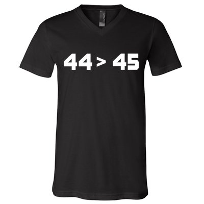 44 > 45 The 44th President is Greater Than 45th V-Neck T-Shirt