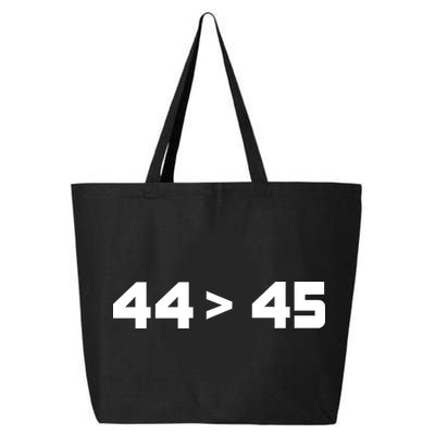 44 > 45 The 44th President is Greater Than 45th 25L Jumbo Tote