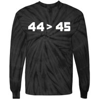 44 > 45 The 44th President is Greater Than 45th Tie-Dye Long Sleeve Shirt