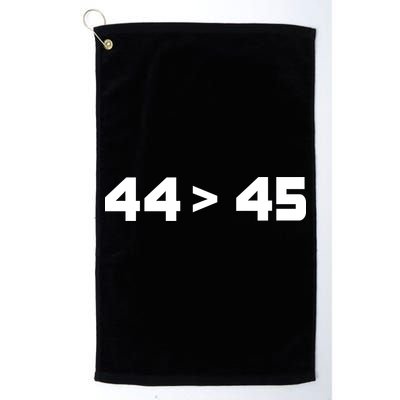 44 > 45 The 44th President is Greater Than 45th Golf Towel