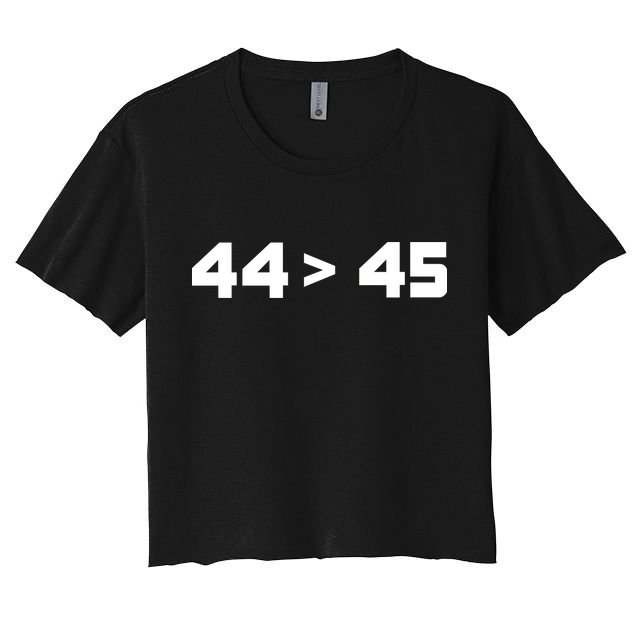 44 > 45 The 44th President is Greater Than 45th Crop Top