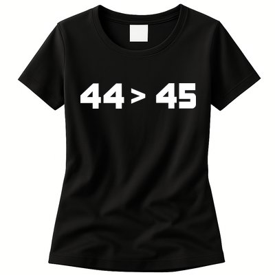 44 > 45 The 44th President is Greater Than 45th Womens T-Shirt