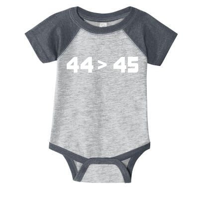 44 > 45 The 44th President is Greater Than 45th Infant Baby Jersey Bodysuit