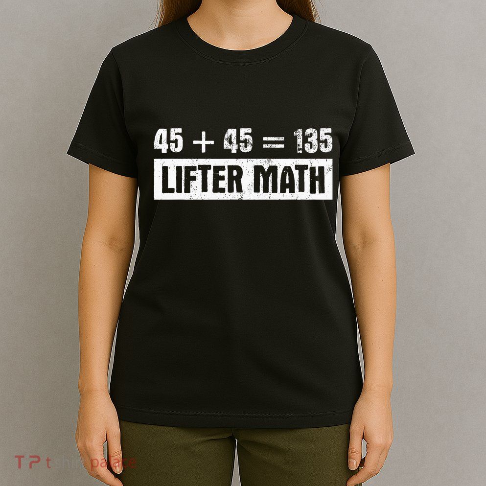 45 45 135 Lifter Math Powerlifting T-Shirt