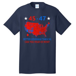 45 47 Can You Hear Us Now Nationwide Coverage Map Of 2024 Tall T-Shirt