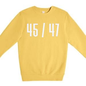 45 47 Funny President 45 Candidate Message Design Premium Crewneck Sweatshirt